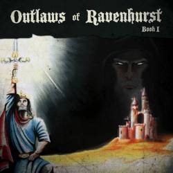 Outlaws Of Ravenhurst : Book I